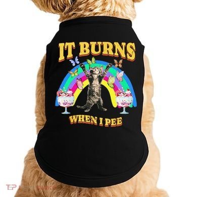 It Burns When I Pee Funny Cat Meme Rainbow Saying Sarcastic Doggie Tank