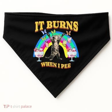 It Burns When I Pee Funny Cat Meme Rainbow Saying Sarcastic USA-Made Doggie Bandana