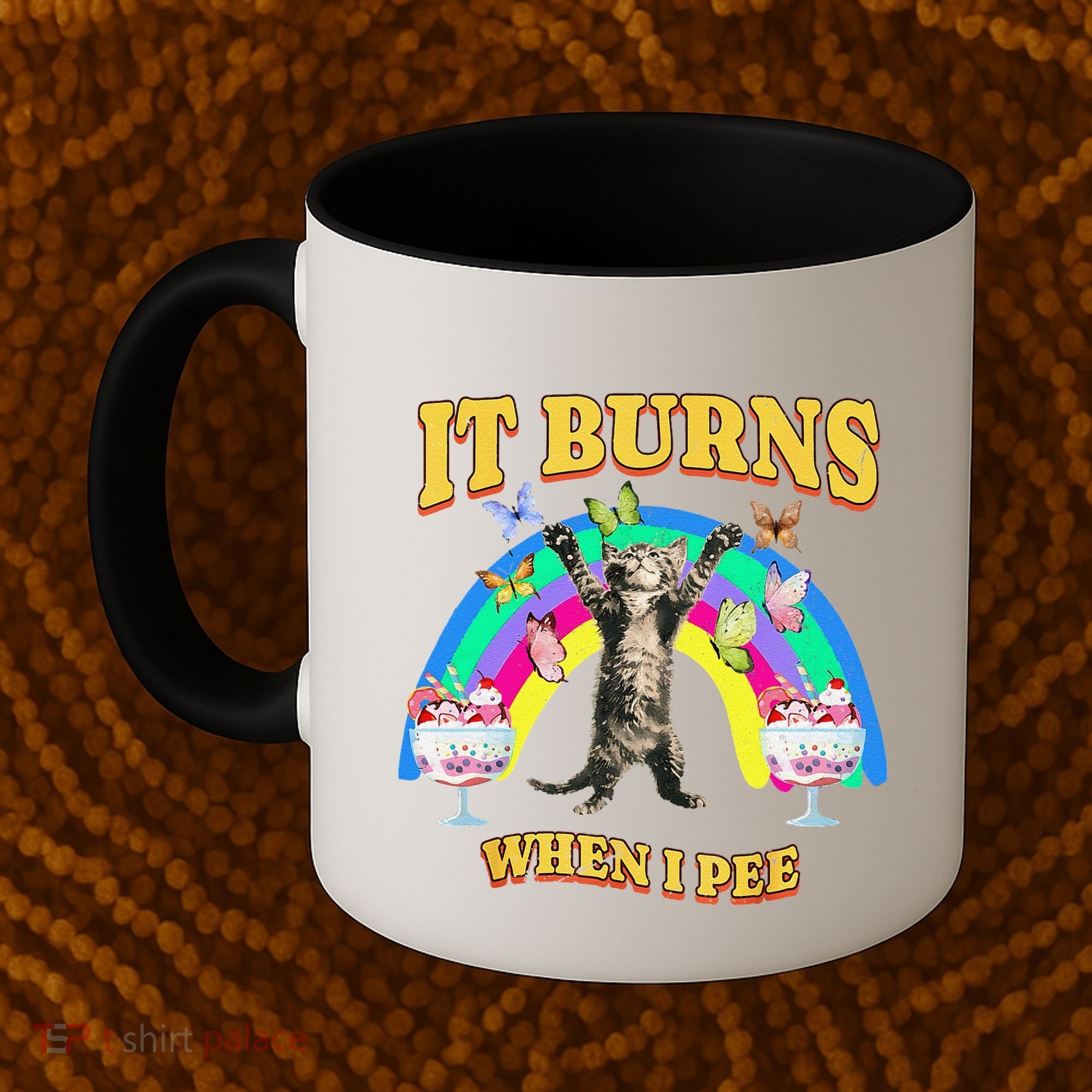 It Burns When I Pee Funny Cat Meme Rainbow Saying Sarcastic Coffee Mug