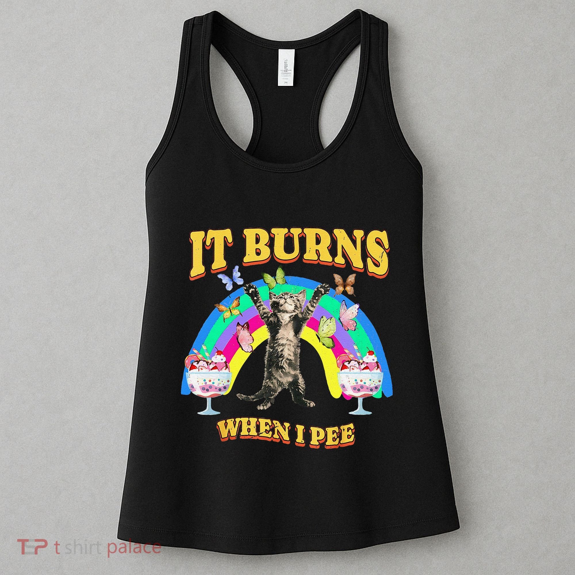 It Burns When I Pee Funny Cat Meme Rainbow Saying Sarcastic Women's Tank Top
