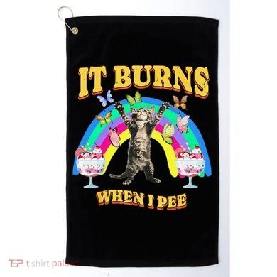 It Burns When I Pee Funny Cat Meme Rainbow Saying Sarcastic Golf Towel