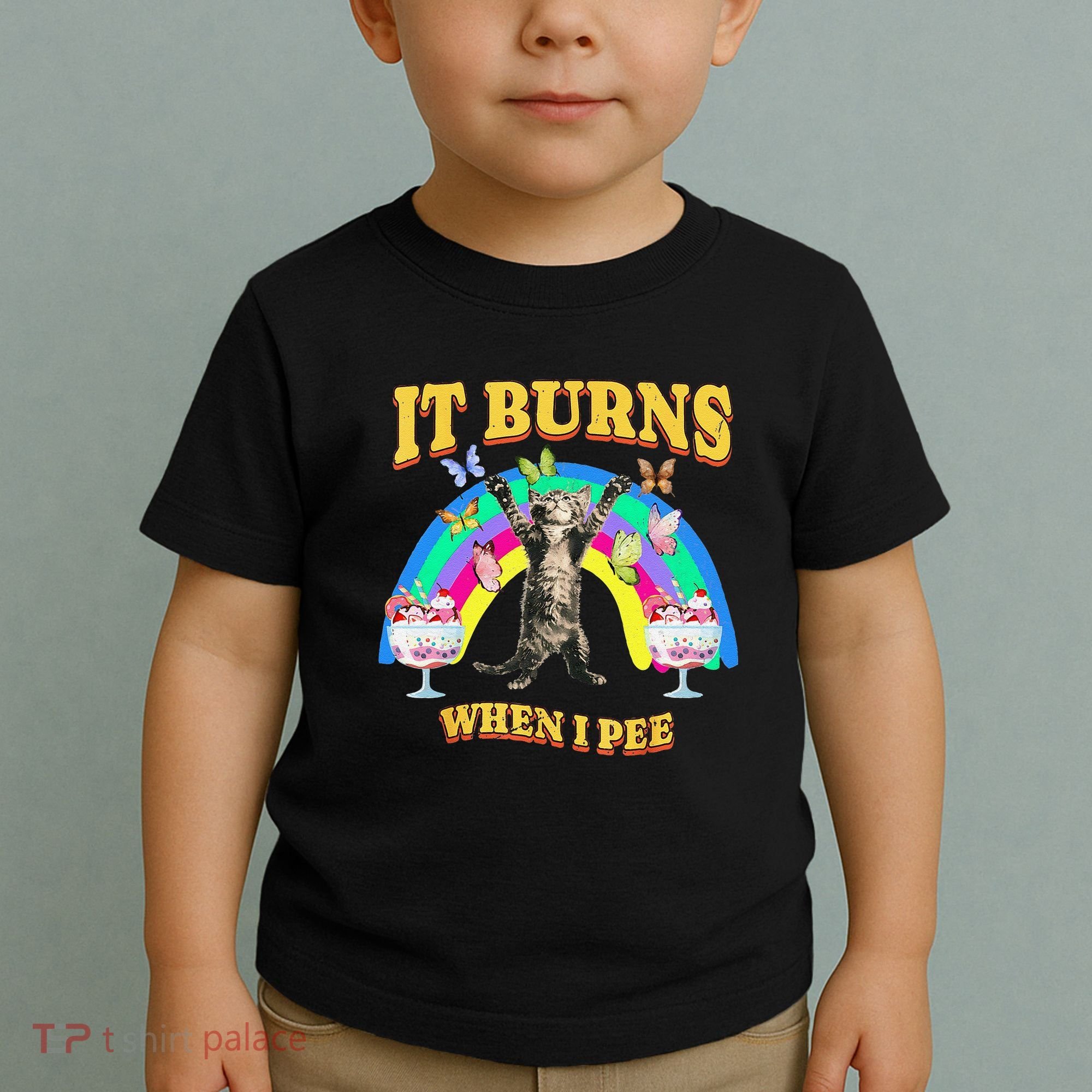 It Burns When I Pee Funny Cat Meme Rainbow Saying Sarcastic Toddler T-Shirt