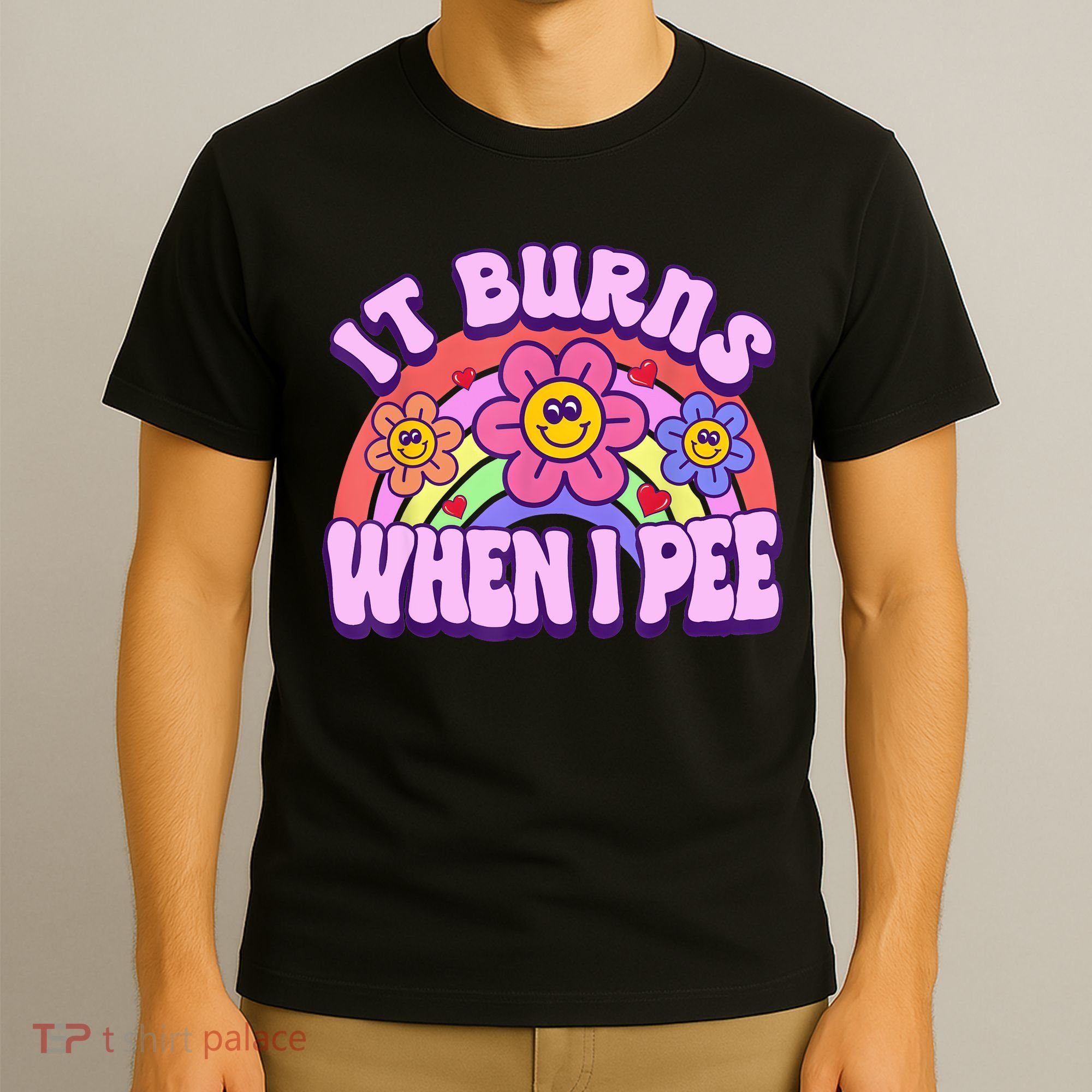 It Burns When I Pee Funny Sarcastic Ironic Inappropriate T-Shirt
