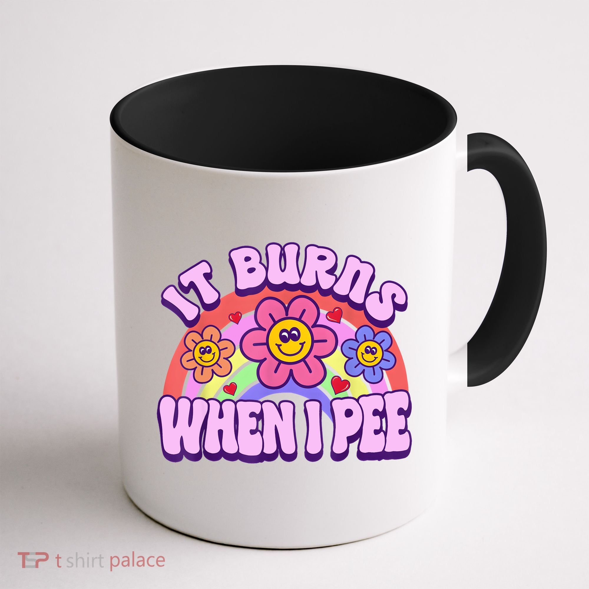 It Burns When I Pee Funny Sarcastic Ironic Inappropriate Coffee Mug
