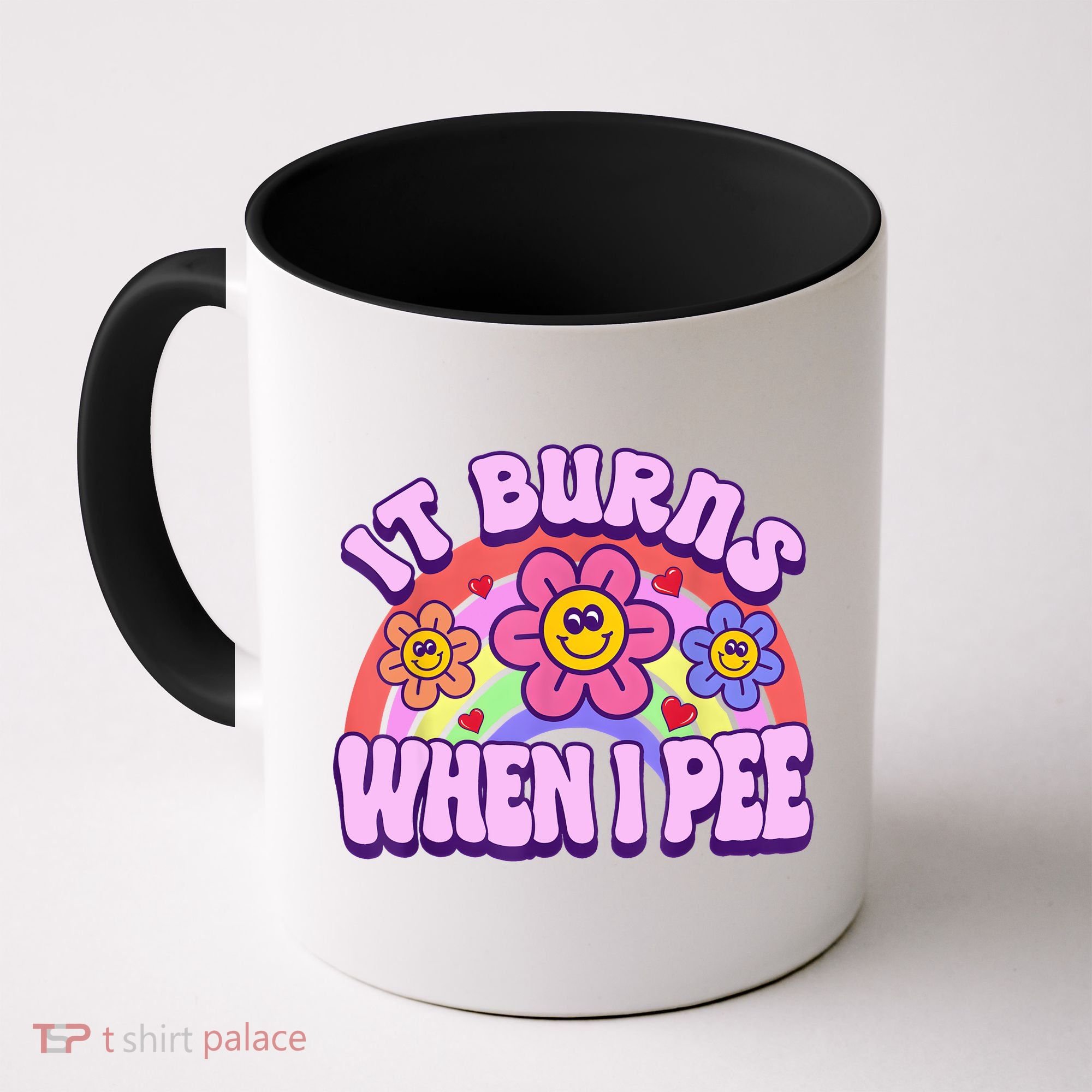 It Burns When I Pee Funny Sarcastic Ironic Inappropriate Coffee Mug