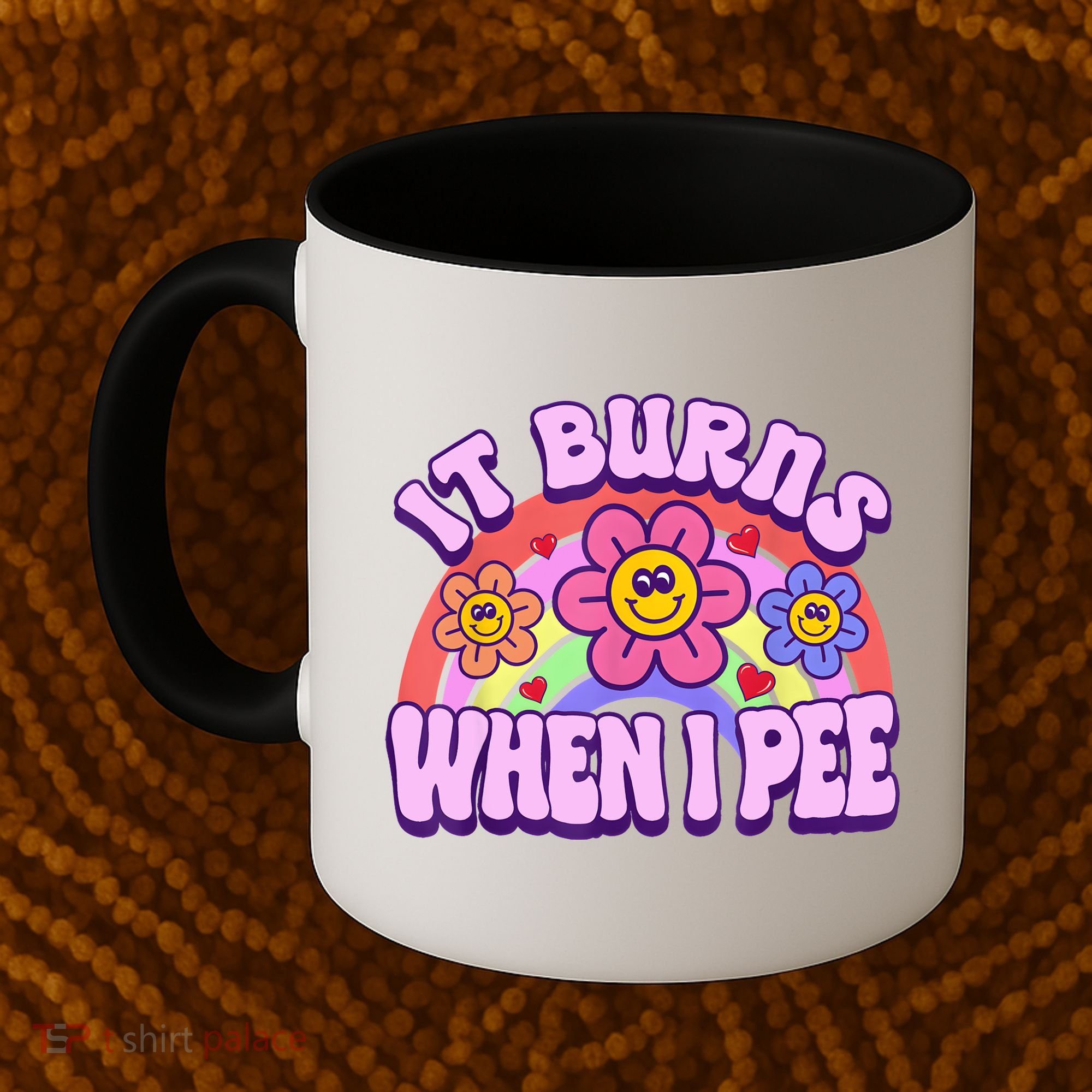 It Burns When I Pee Funny Sarcastic Ironic Inappropriate Coffee Mug