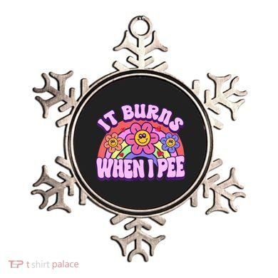 It Burns When I Pee Funny Sarcastic Ironic Inappropriate Ornament
