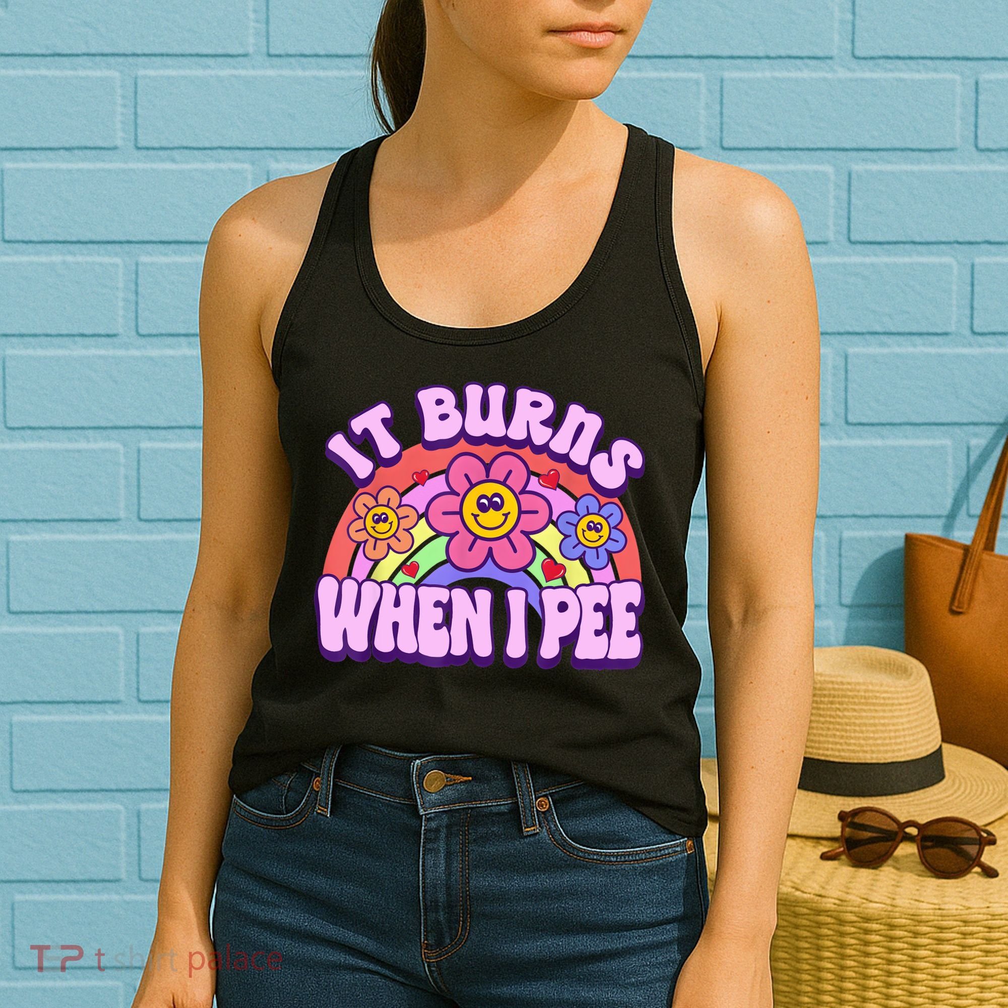 It Burns When I Pee Funny Sarcastic Ironic Inappropriate Women's Tank Top