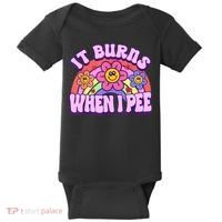 It Burns When I Pee Funny Sarcastic Ironic Inappropriate Baby Bodysuit thumb 0