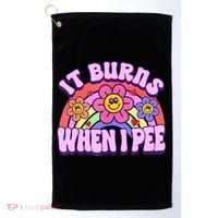 It Burns When I Pee Funny Sarcastic Ironic Inappropriate Golf Towel thumb 0