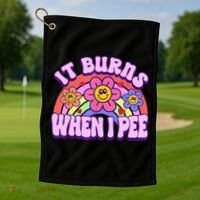 It Burns When I Pee Funny Sarcastic Ironic Inappropriate Golf Towel thumb 1