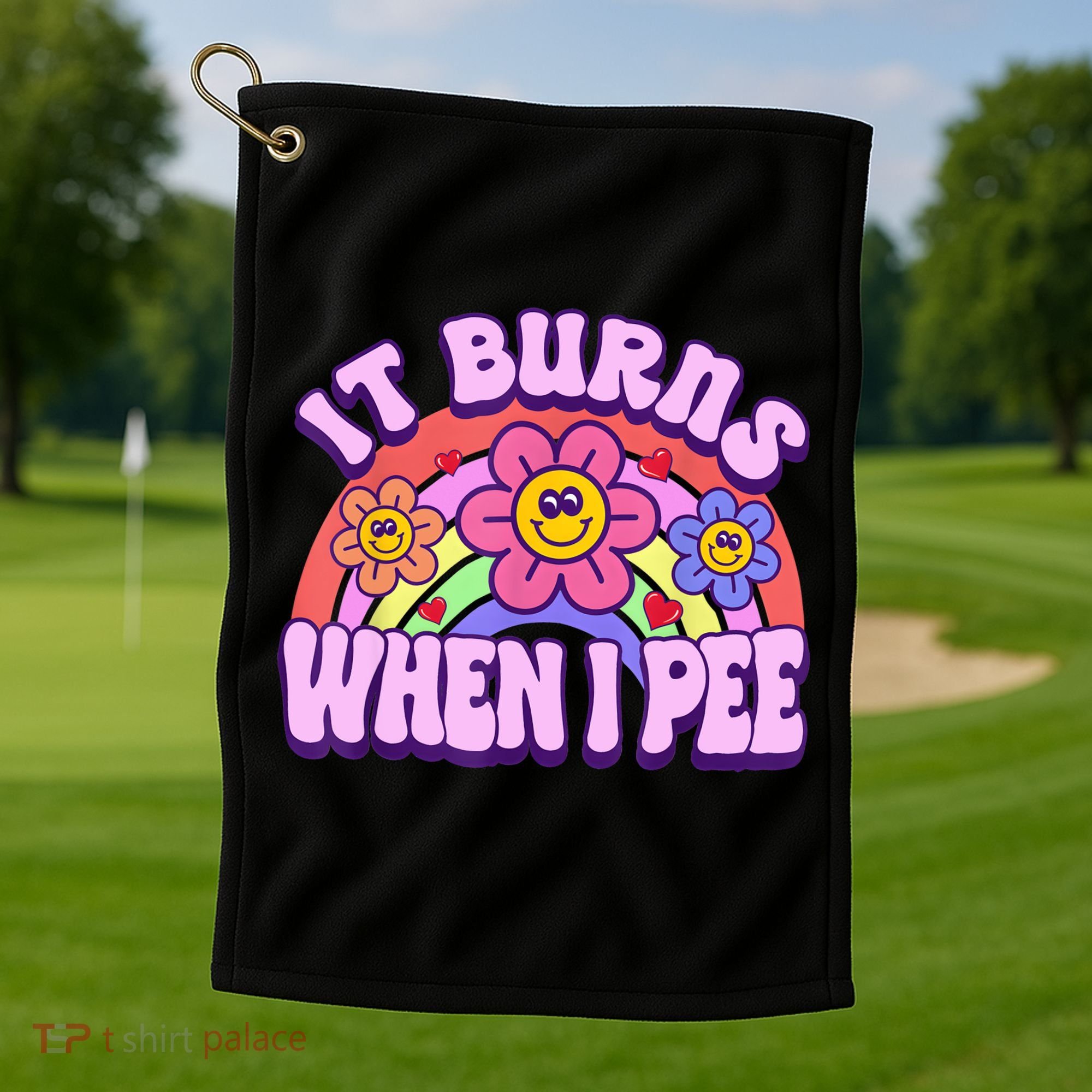 It Burns When I Pee Funny Sarcastic Ironic Inappropriate Golf Towel