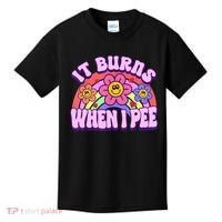 It Burns When I Pee Funny Sarcastic Ironic Inappropriate Kids T-Shirt thumb 0