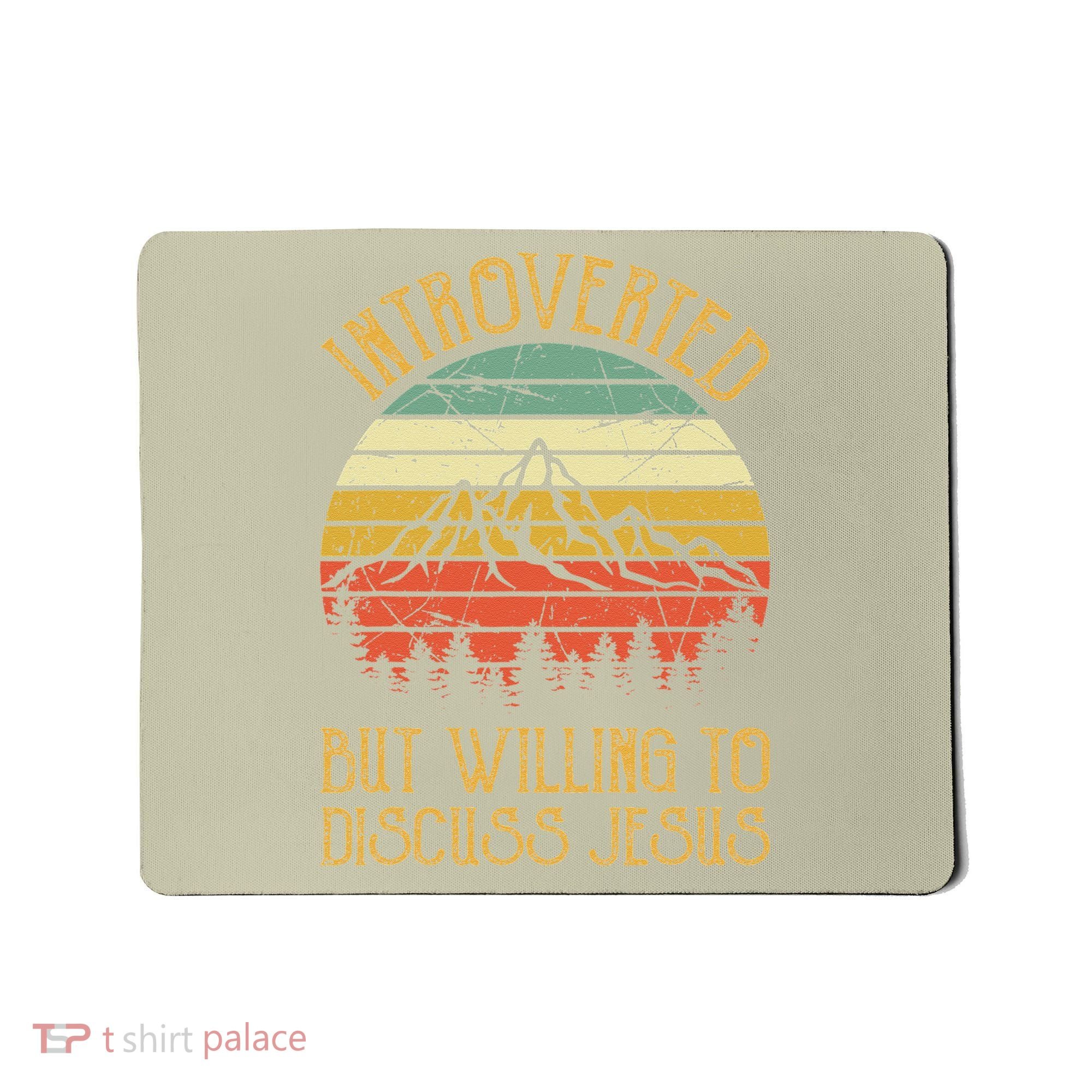 Introverted But Willing To Discuss Jesus Christian Mousepad