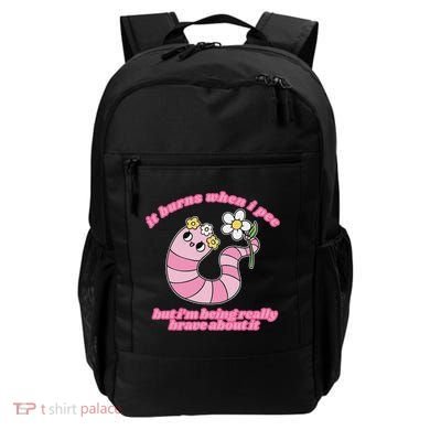 It Burns When I Pee But I'm Being Really Brave About It Backpack