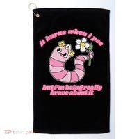 It Burns When I Pee But I'm Being Really Brave About It Golf Towel thumb 0