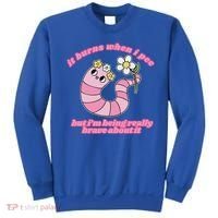 It Burns When I Pee But I'm Being Really Brave About It Sweatshirt thumb 0