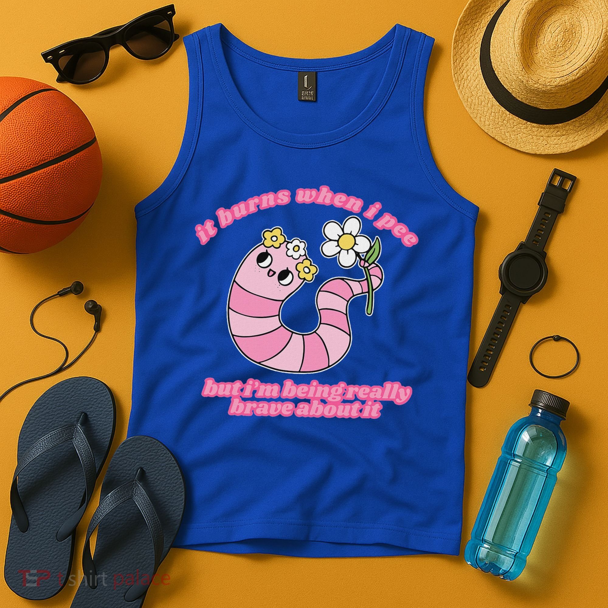 It Burns When I Pee But I'm Being Really Brave About It Tank Top