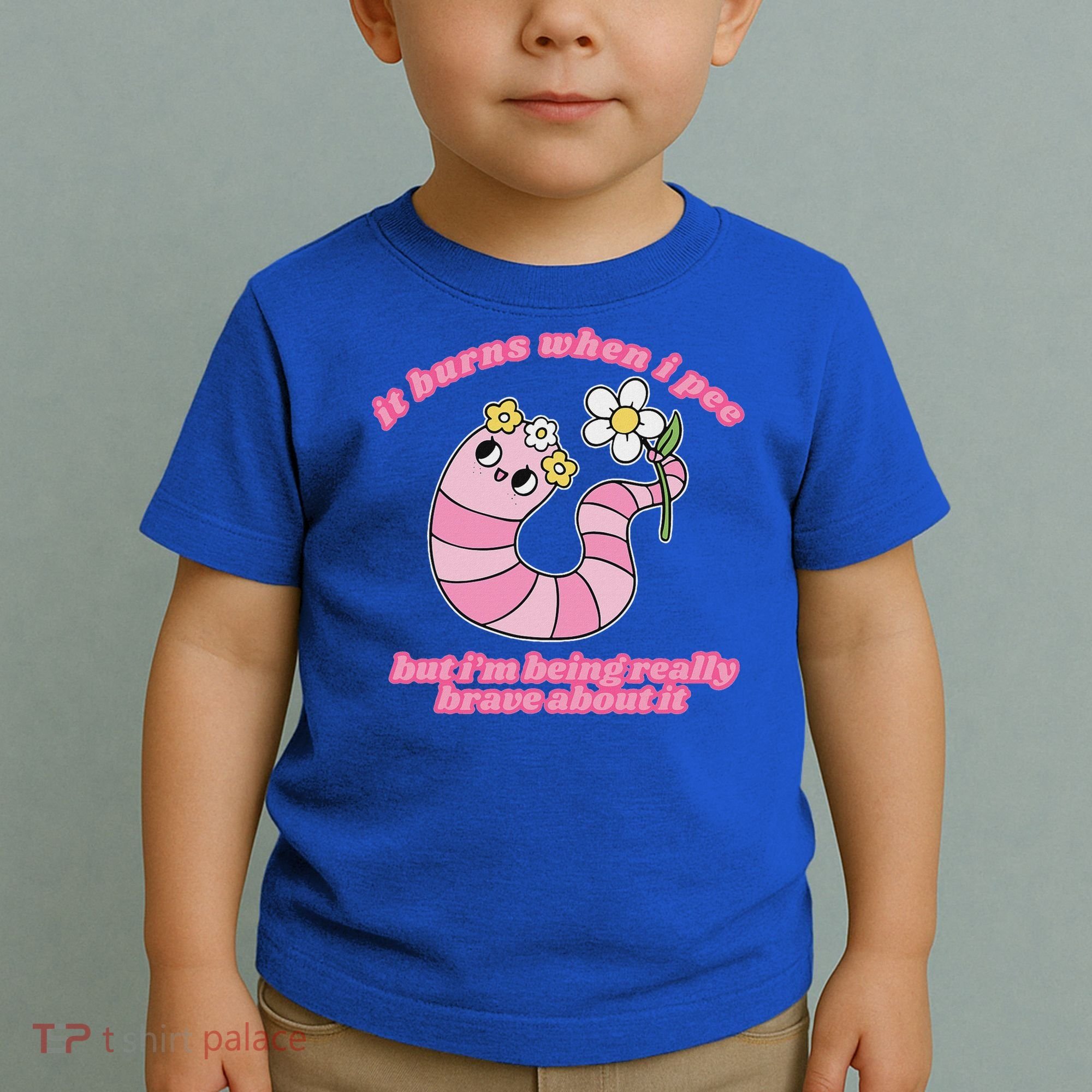 It Burns When I Pee But I'm Being Really Brave About It Toddler T-Shirt