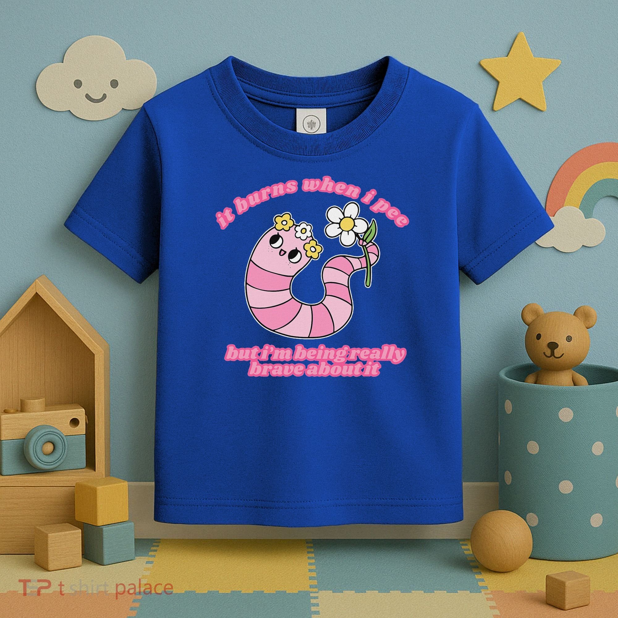 It Burns When I Pee But I'm Being Really Brave About It Toddler T-Shirt