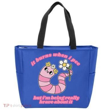 It Burns When I Pee But I'm Being Really Brave About It Tote Bag