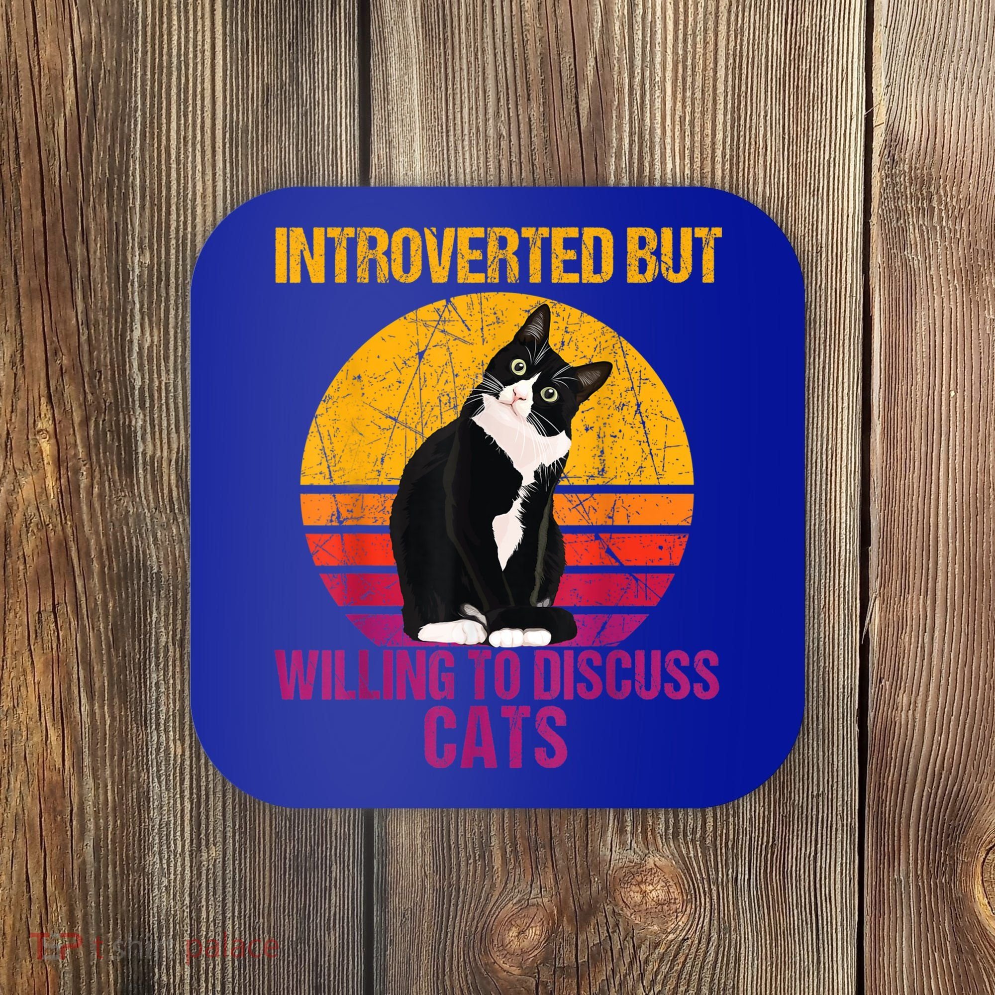 Introverted But Willing To Discuss Cats Coaster