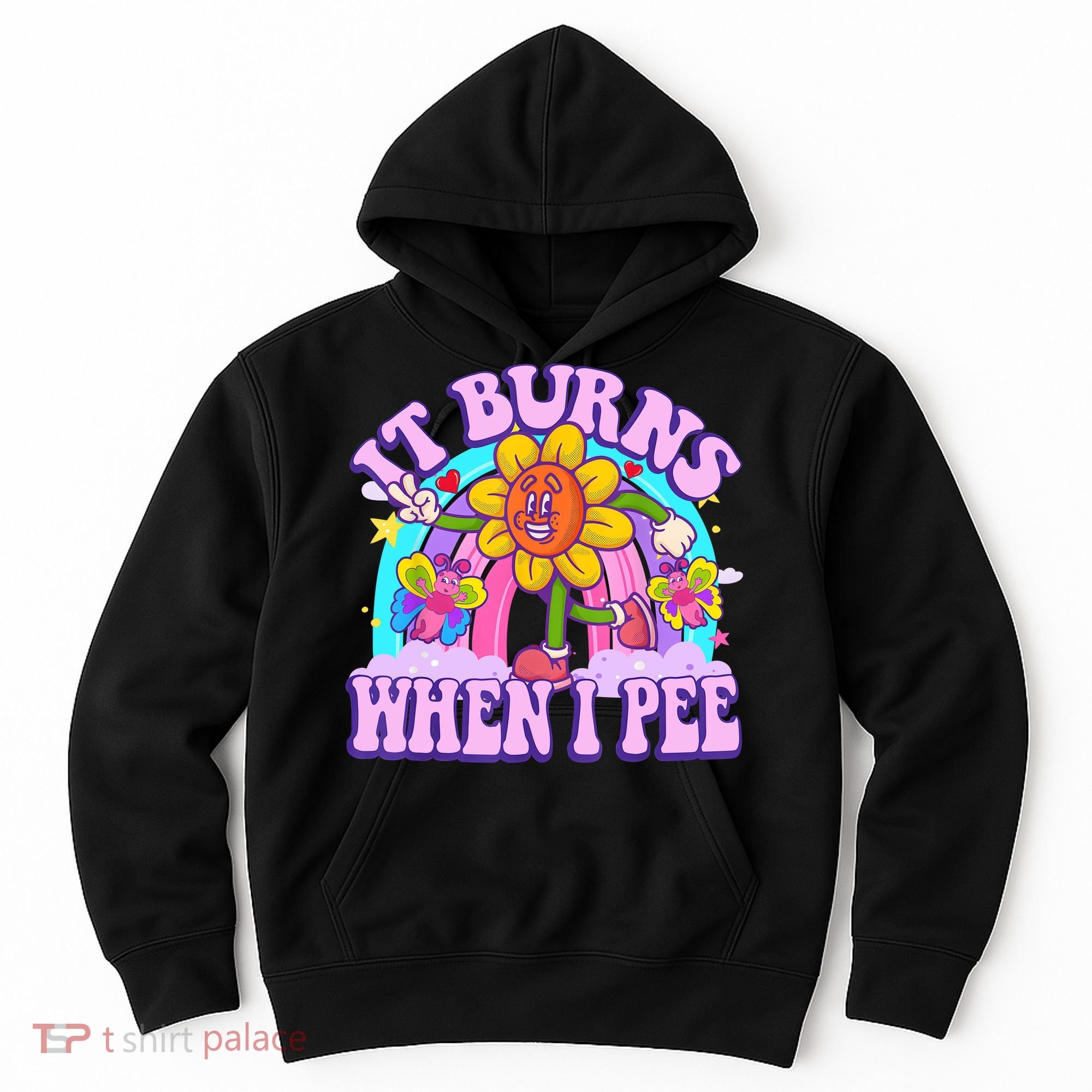 It Burns When I Pee Funny Sarcastic Ironic Inappropriate Hoodie