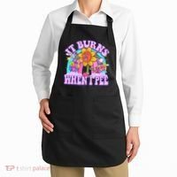 It Burns When I Pee Funny Sarcastic Ironic Inappropriate Apron thumb 2