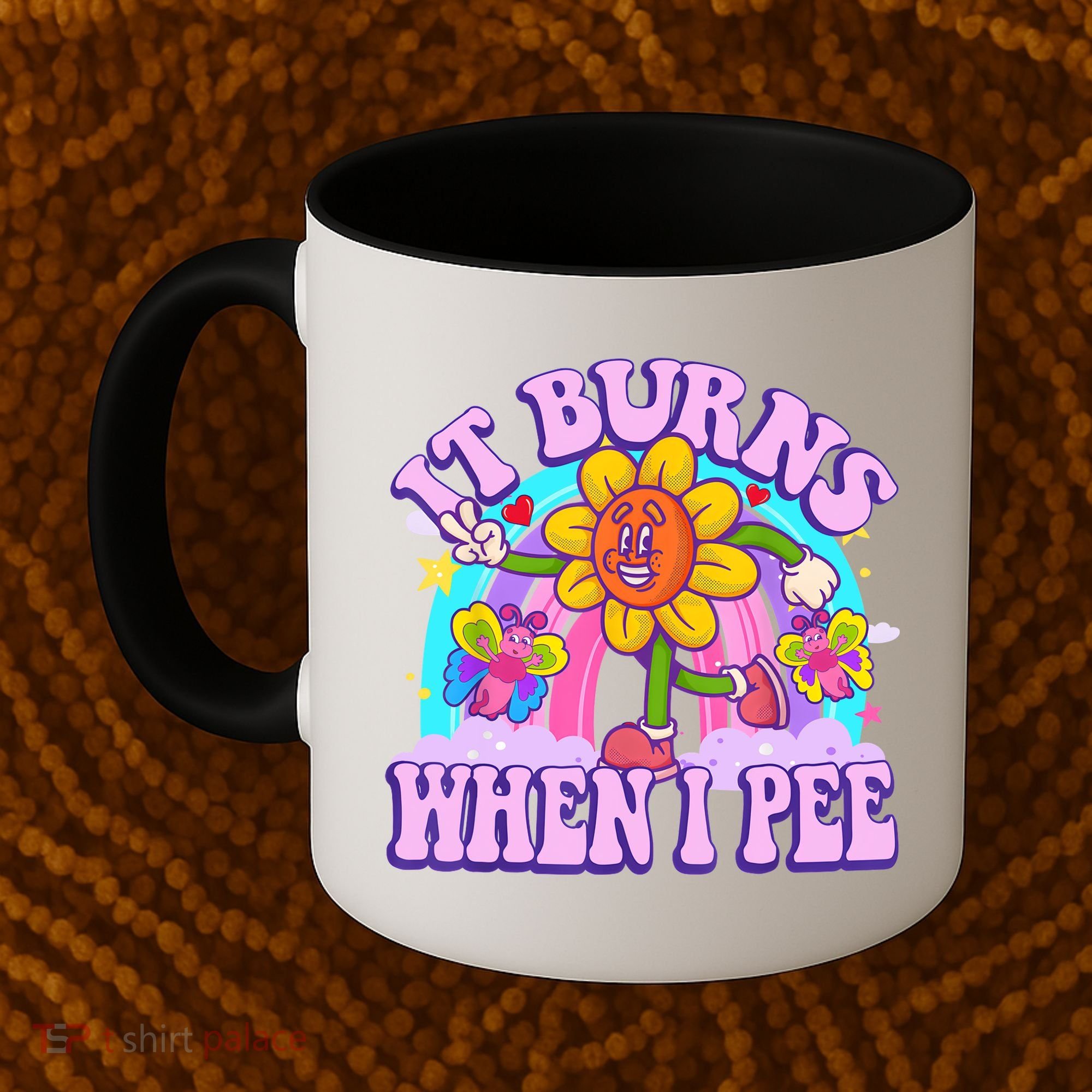 It Burns When I Pee Funny Sarcastic Ironic Inappropriate Coffee Mug