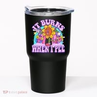 It Burns When I Pee Funny Sarcastic Ironic Inappropriate Tumbler thumb 0