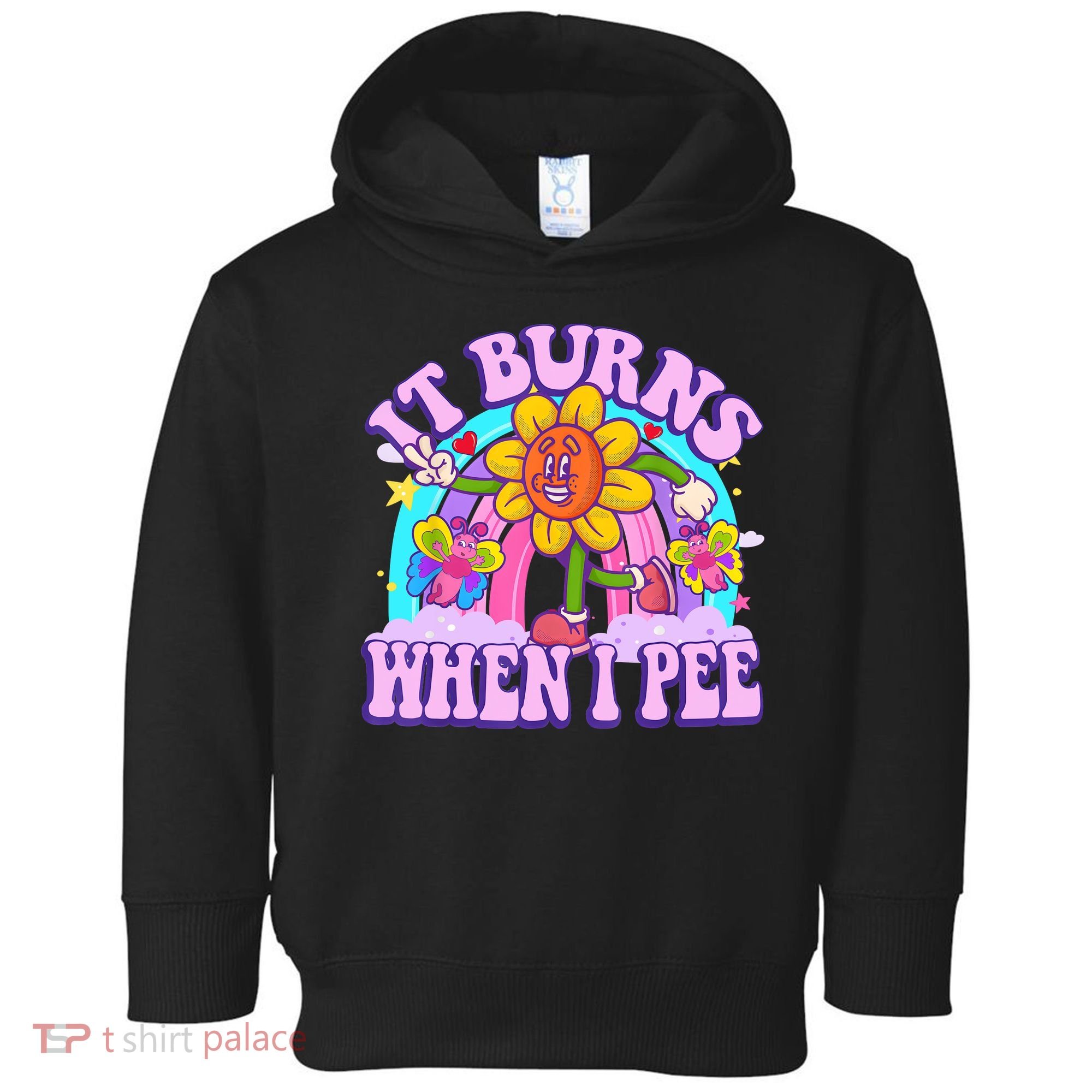 It Burns When I Pee Funny Sarcastic Ironic Inappropriate Toddler Hoodie