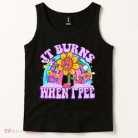 It Burns When I Pee Funny Sarcastic Ironic Inappropriate Tank Top thumb 2