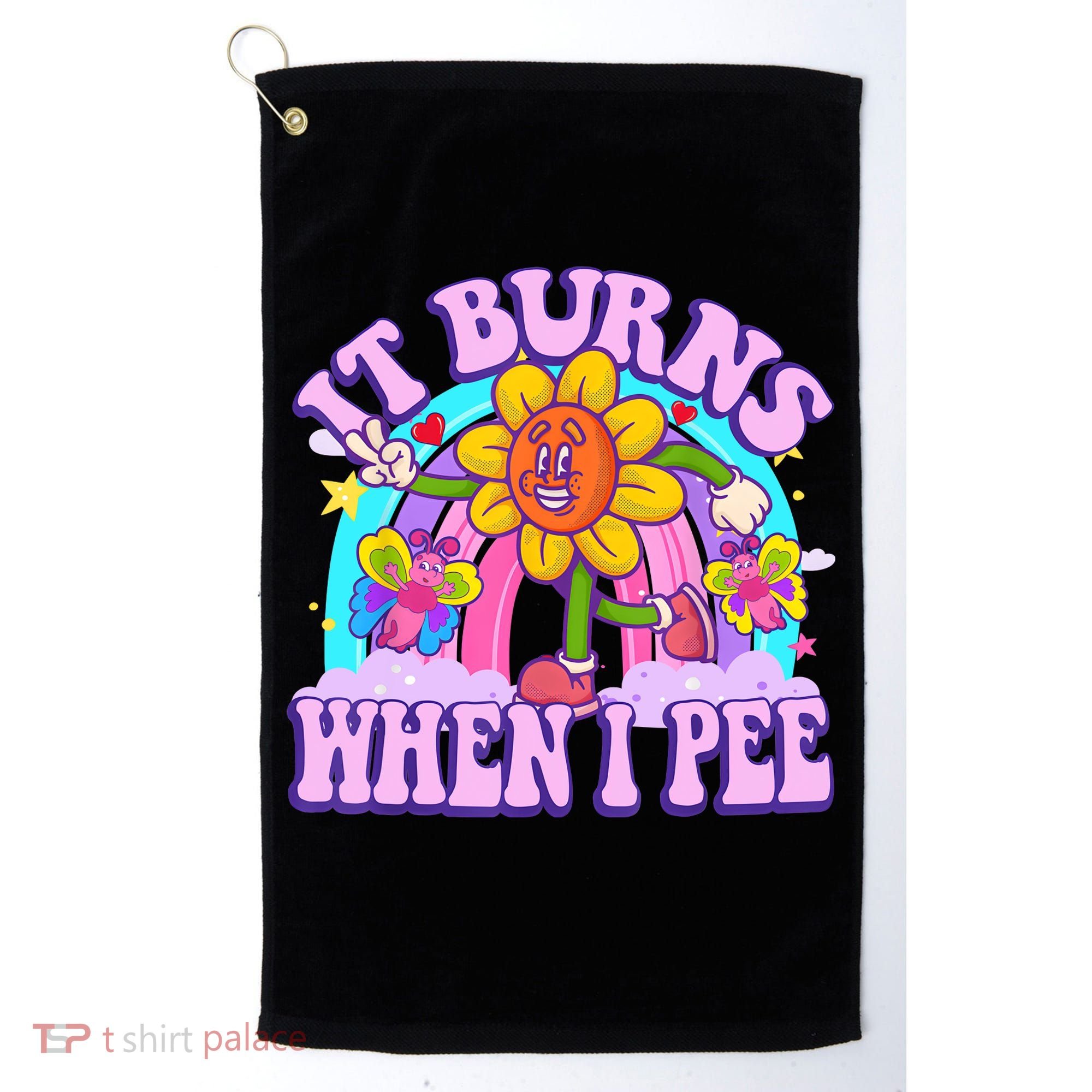 It Burns When I Pee Funny Sarcastic Ironic Inappropriate Golf Towel