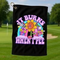 It Burns When I Pee Funny Sarcastic Ironic Inappropriate Golf Towel thumb 1