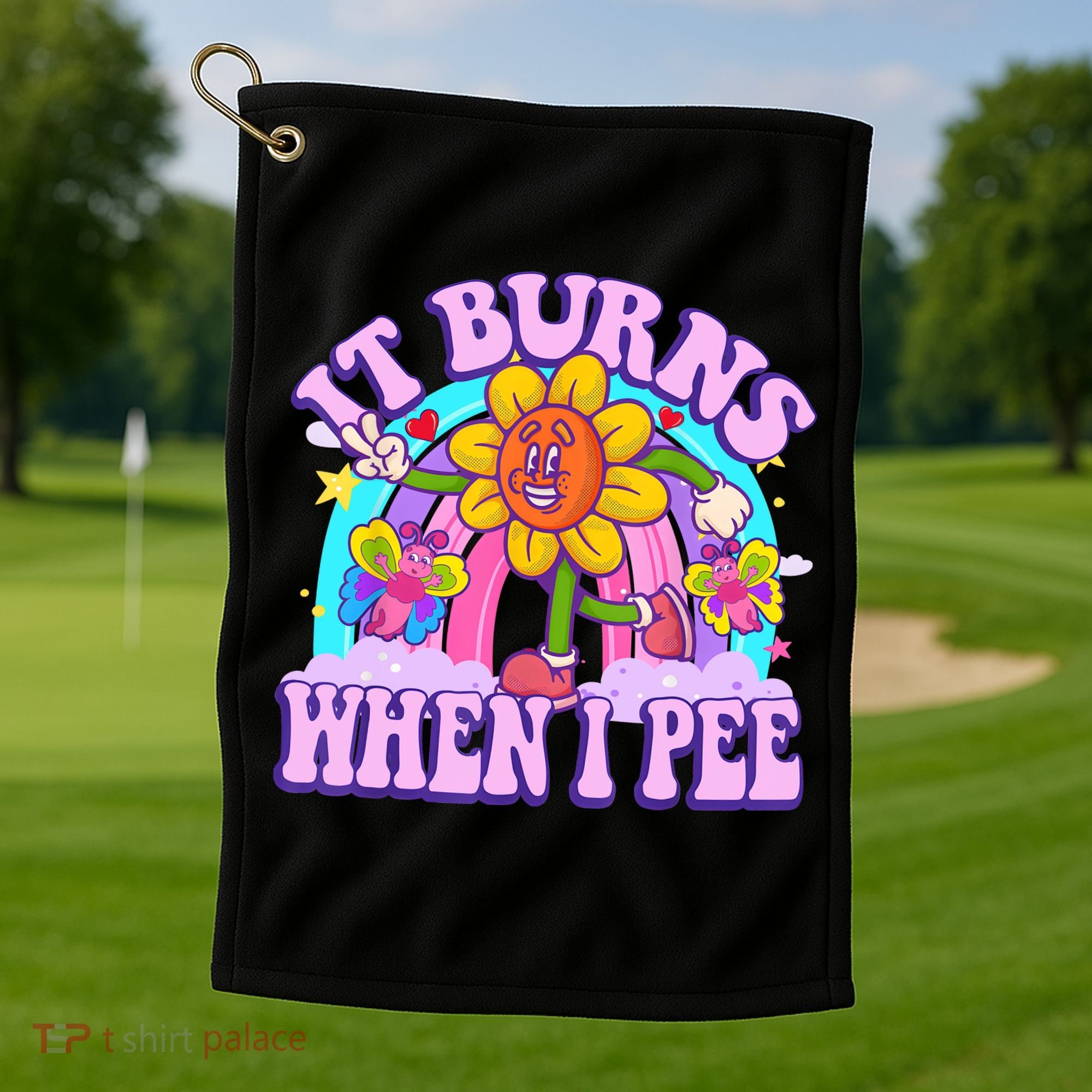 It Burns When I Pee Funny Sarcastic Ironic Inappropriate Golf Towel