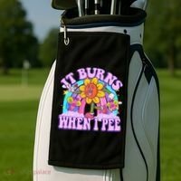 It Burns When I Pee Funny Sarcastic Ironic Inappropriate Golf Towel thumb 2