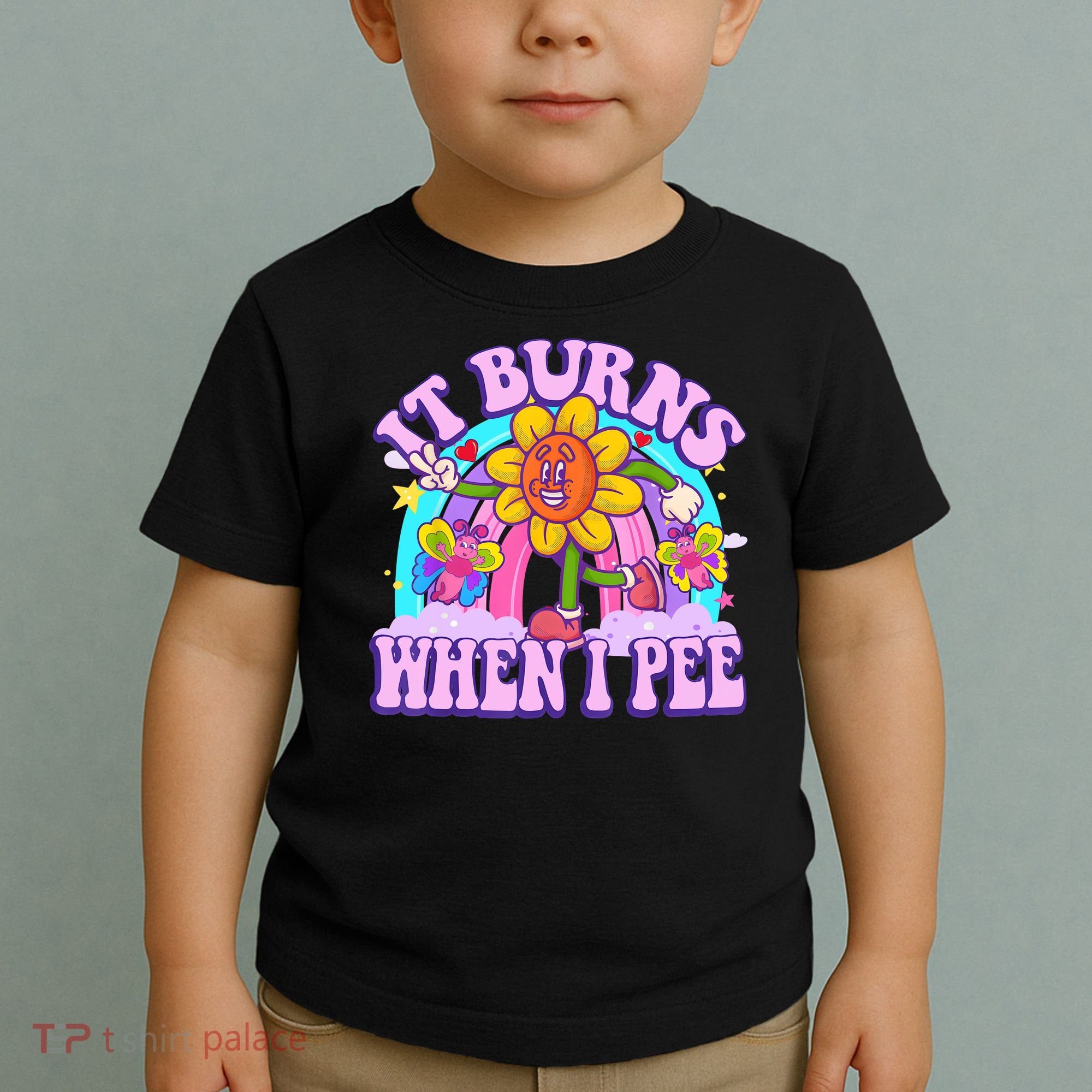 It Burns When I Pee Funny Sarcastic Ironic Inappropriate Toddler T-Shirt