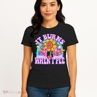 It Burns When I Pee Funny Sarcastic Ironic Inappropriate Women's T-Shirt thumb 4
