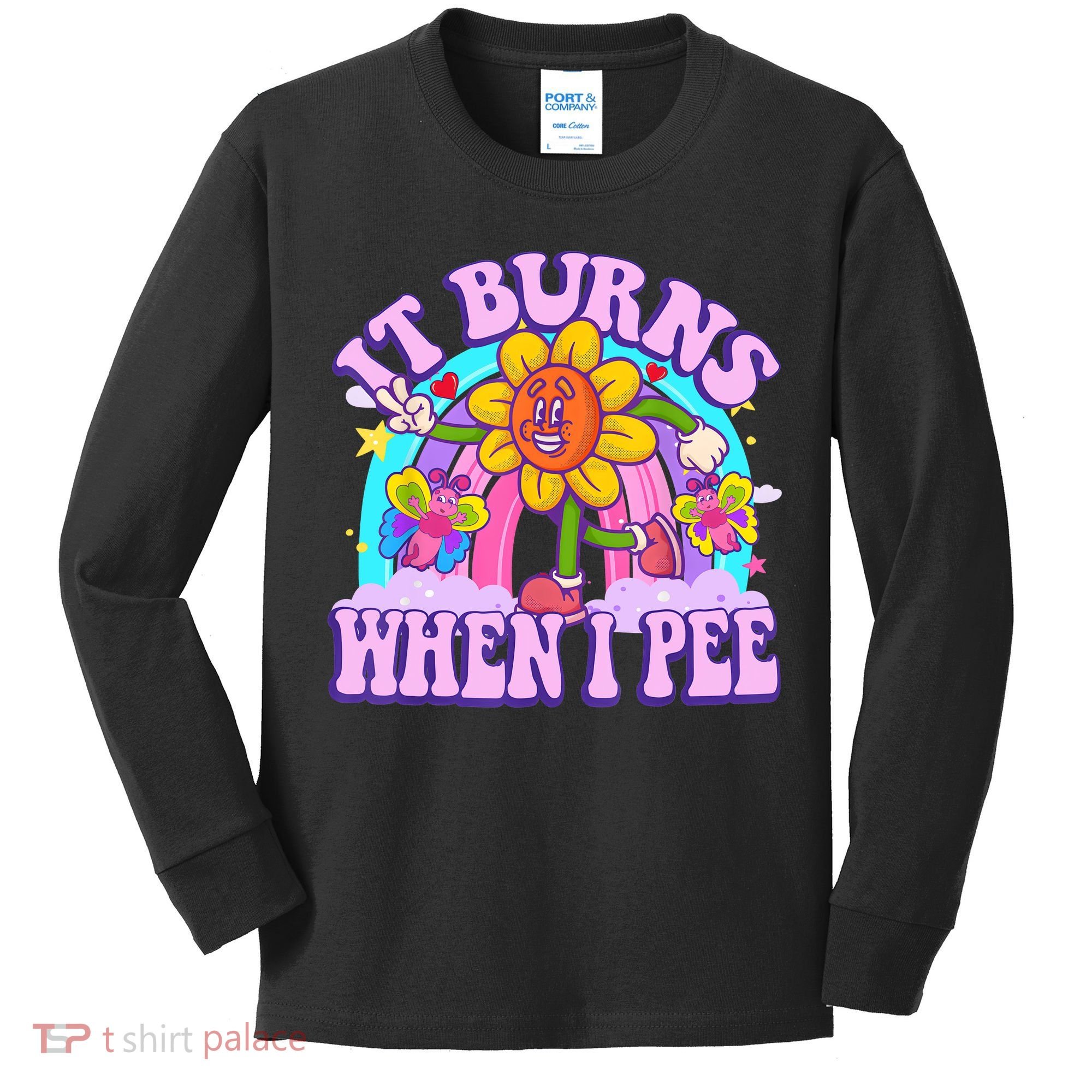 It Burns When I Pee Funny Sarcastic Ironic Inappropriate Kids Long Sleeve Shirt