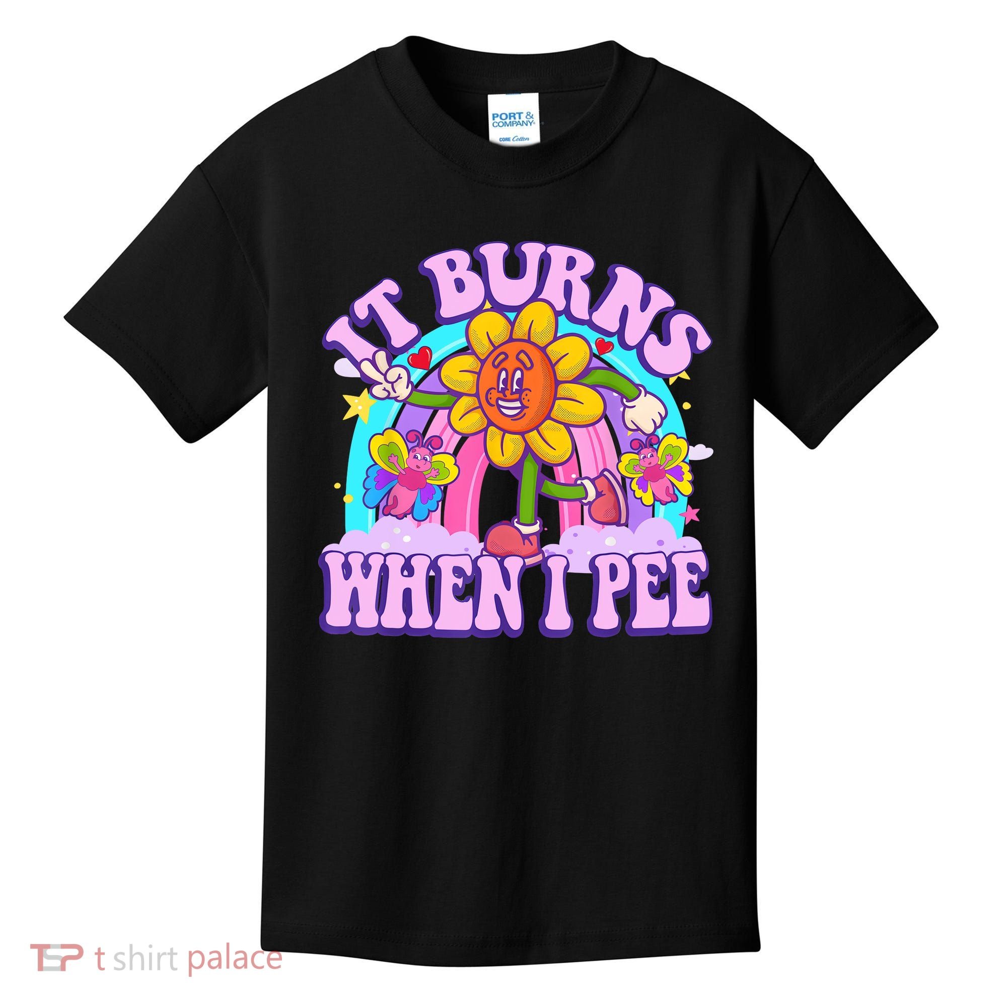 It Burns When I Pee Funny Sarcastic Ironic Inappropriate Kids T-Shirt