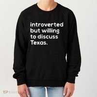 Introverted But Willing To Discuss Texas Funny Native Texan Women's Sweatshirt thumb 0