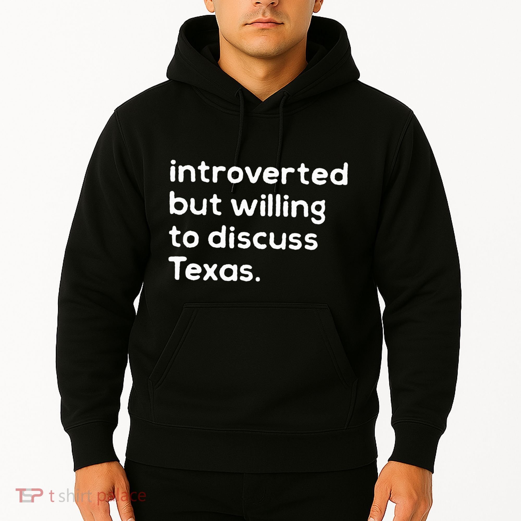 Introverted But Willing To Discuss Texas Funny Native Texan Hoodie