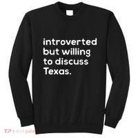 Introverted But Willing To Discuss Texas Funny Native Texan Sweatshirt thumb 0