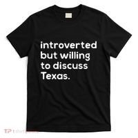 Introverted But Willing To Discuss Texas Funny Native Texan T-Shirt thumb 0