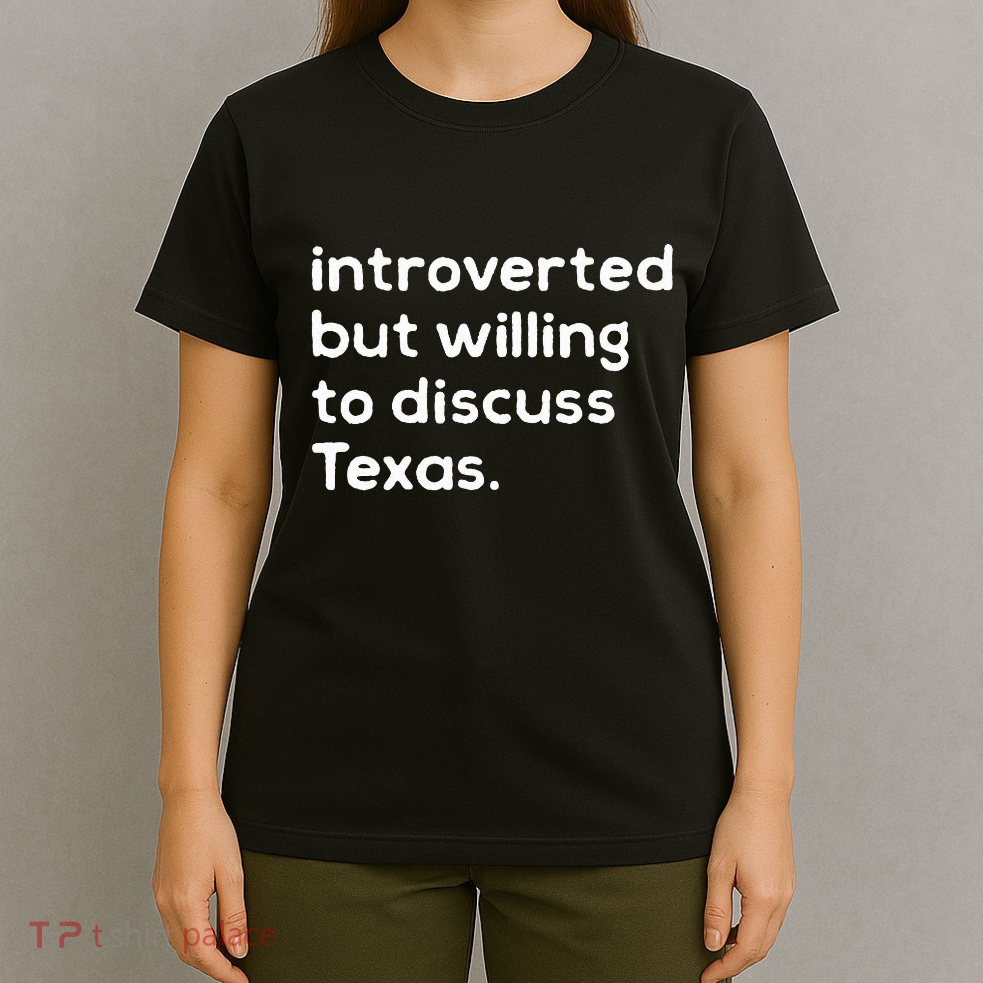 Introverted But Willing To Discuss Texas Funny Native Texan T-Shirt