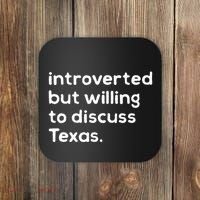 Introverted But Willing To Discuss Texas Funny Native Texan Coaster thumb 0