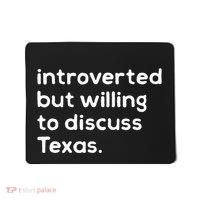 Introverted But Willing To Discuss Texas Funny Native Texan Mousepad thumb 0