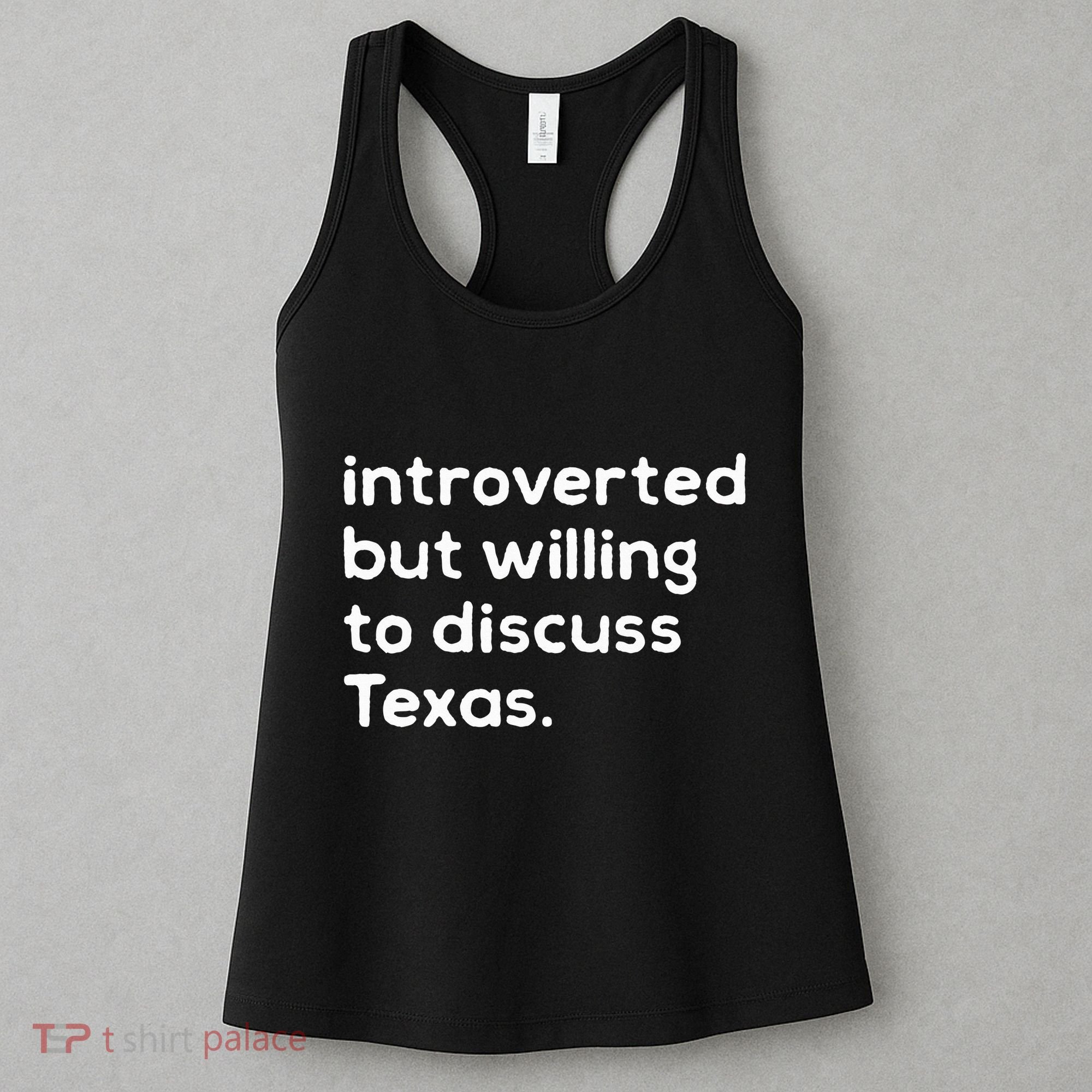 Introverted But Willing To Discuss Texas Funny Native Texan Women's Tank Top