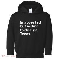 Introverted But Willing To Discuss Texas Funny Native Texan Toddler Hoodie thumb 0