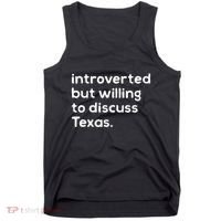 Introverted But Willing To Discuss Texas Funny Native Texan Tank Top thumb 0